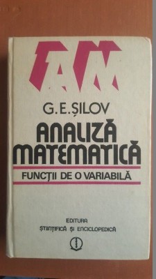 Analiza matematica. Functii de o variabila- G.E.Silov foto