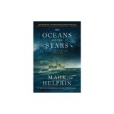 The Oceans and the Stars: A Sea Story, a War Story, a Love Story (a Novel)