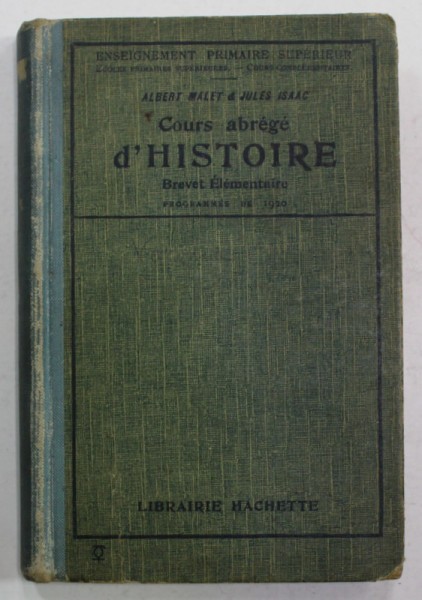 COURS ABREGE D &#039;HISTOIRE , ENSEIGNEMENT PRIMAIRE SUPERIEUR par ALBERT MALET et JULES ISAAC , 1922