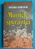 Petru Vintila &ndash; Muntele sperantei ( cu dedicatie si autograf )