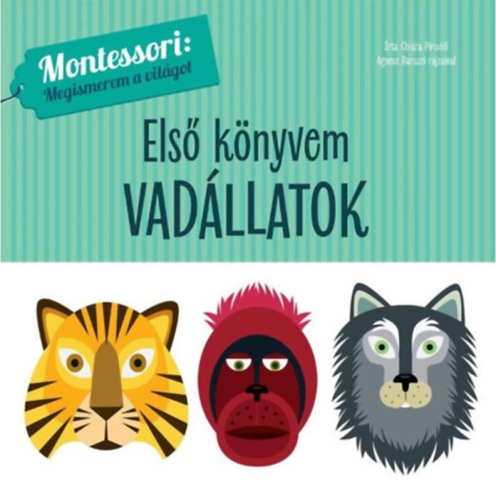 Első k&ouml;nyvem - Vad&aacute;llatok - Montessori: Megismerem a vil&aacute;got