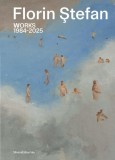 Opera Florin Stefan Works 1984-2025 Editie Trilingva Paperback Brosat Idea Design