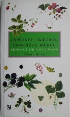 Capsunul, zmeurul, coacazul, murul. Tehnici de cultivare ? Dorel Hoza foto