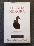 LEBADA NEAGRA. Impactul foarte putin probabilului - Nassim Nicholas Taleb