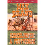 Besz&eacute;ljenek a fegyverek - A western klasszikusai - Max Brand
