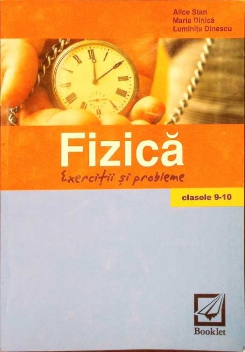 FIZICA. EXERCITII SI PROBLEME, CLASELE IX-X-ALICE STAN, MARIA DINICA, LUMINITA DINESCU-334549