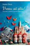 Vreau sa stiu! Povestiri, scenete si poezii didactice - Ioana Iliesi