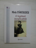 O LEGATURA INEXPLICABILA ( CU AUTOGRAFUL AUTORULUI SI CU DEDICATIE ) - MIRELA STANCIULESCU