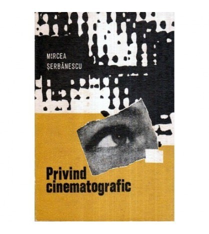 Mircea Serbanescu - Privind cinematografic - 120546