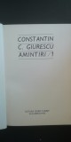 myh 526f - CONSTANTIN C GIURESCU - AMINTIRI - VOL 1 - ED 1976