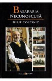 Basarabia necunoscuta Vol.10 - Iurie Colesnic