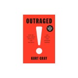Outraged: Why We Fight about Morality and Politics and How to Find Common Ground