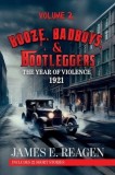 Booze, Badboys &amp;amp; Bootleggers Volume 2 1921 The Year of Violence