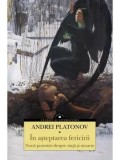 In asteptarea fericirii. Noua povestiri despre viata si moarte/Andrei Platonov