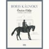 Őseim f&ouml;ldje - A K&aacute;lnoky csal&aacute;d t&ouml;rt&eacute;nete - Boris K&aacute;lnoky