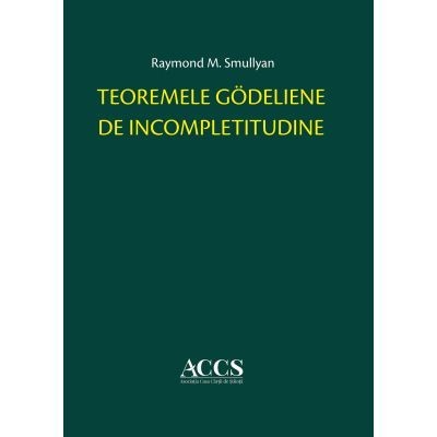 Teoremele Godeliene de Incompletitudine / Raymond M. Smullyan