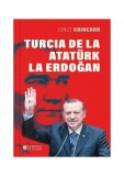 Turcia de la Atat&uuml;rk la Erdoğan - Paperback brosat - Ionuț Cojocaru - Cetatea de Scaun