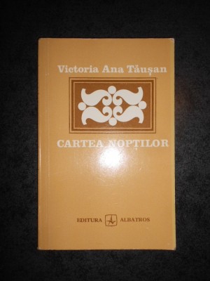 VICTORIA ANA TAUSAN - CARTEA NOPTILOR foto