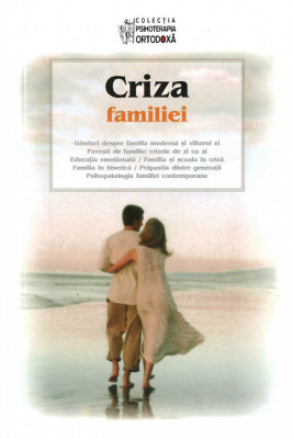 Criza familiei - Colectia psihoterapia ortodoxa, Ed Sophia, 2011 foto