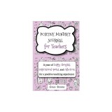 Positive Mindset Journal For Teachers: A Year of Happy Thoughts, Inspirational Quotes, and Reflections for a Positive Teaching Experience (Teacher Gif