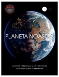 Planeta noastră - Hardcover - Alastair Fothergill, Keith Scholey - Litera, 2019