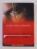 ULTIMUL SUPRAVIETUITOR DE PE &#039;&#039; STATIA ILSE II &#039;&#039; - PSEUDOTRAT CRIMINALISTIC - DE SPIONAJ , roman de ELVIRA ILIESCU - PRANZINI , 2009 , DEDICATIE *