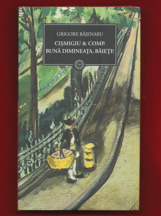 &quot;Cismigiu &amp;Comp&quot; &quot;Buna dimineata baieti!&quot; - Colecţia BPT Nr. 19 - NOUĂ.