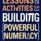 Lessons and Activities for Building Powerful Numeracy