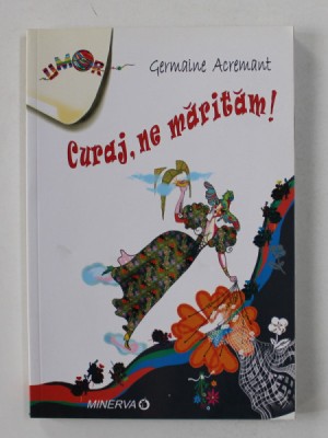 CURAJ , NE MARITAM ! de GERMAINE ACREMANT, 2006 foto