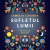 Sufletul lumii - Audiobook - Camelia Cavadia, Trei