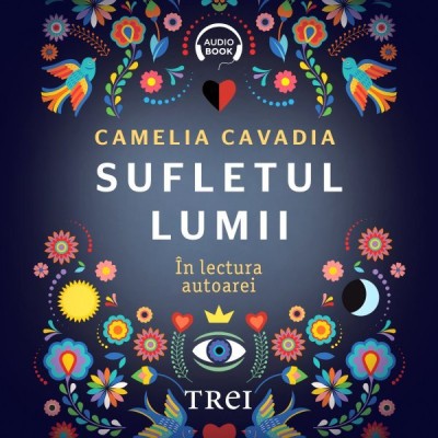 Sufletul lumii - Audiobook - Camelia Cavadia foto
