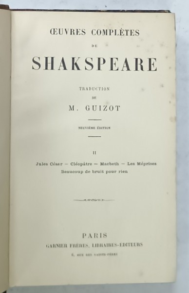 OEUVRES COMPLETES DE SHAKESPEARE , TOME II : JULES CESAR / CLEOPATRE / MACBETH / LES MEPRISES / BEAUCOUP DE BRUIT POUR RIEN , CCA. 1900