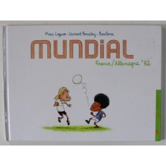 MUNDIAL , FRANCE / ALLMAGNE &#039; 82 par MARC LIZANO ...BEN GRRR , 2006, BENZI DESENATE *
