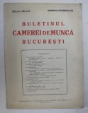 BULETINUL CAMEREI DE MUNCA BUCURESTI . ANUL VI .NO. 11 - 12 , NOIEMBRIE - DECEMBRIE , 1939