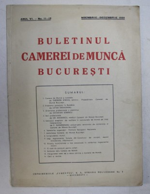 BULETINUL CAMEREI DE MUNCA BUCURESTI . ANUL VI .NO. 11 - 12 , NOIEMBRIE - DECEMBRIE , 1939 foto