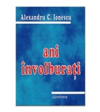 Alexandru C. Ionescu - Ani Involburati - 123034