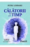 Calatorii in alt timp - Petru Lemnaru