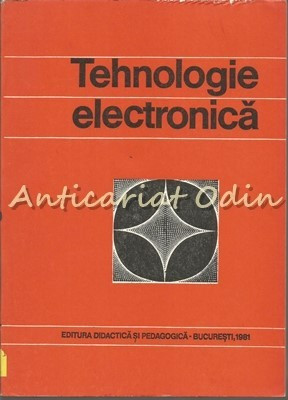 Tehnologie Electronica - Vasile M. Catuneanu, Paul Svasta, Marieta Dragomirescu foto