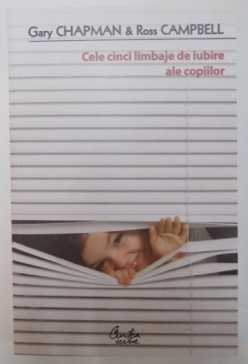 CELE CINCI LIMBAJE DE IUBIRE ALE COPIILOR de GARY CHAPMAN si ROSS CAMPBELL , 2011 foto