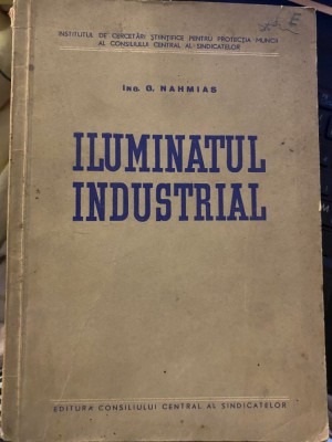 ILUMINATUL INDUSTRIAL - G. NAHMIAS, 1954 foto