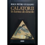 Ioan Petru Culianu - Călătorii &icirc;n lumea de dincolo