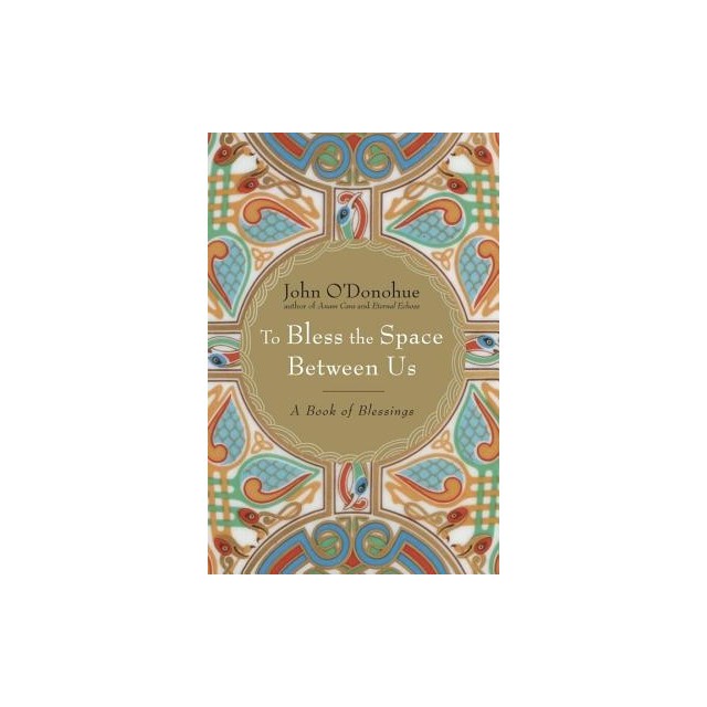 To Bless the Space Between Us: A Book of Blessings