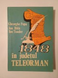 Gheorghe Popa - 1848 &icirc;n Teleorman, Editura Academiei RSR, 1980, Carte Istorie cu reproduceri fotografice