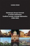 Habsburgii, Europa Centrală și frontul antiotoman (RESIGILAT) - Paperback brosat - Ileana Căzan - Oscar Print