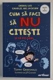 CUM SA FACI SA NU CITESTI SI SA FII COOL , GHIDUL LUI CHARLIE JOE JACKSON de TOMMY GREENWALD , ilustratii de J.P. COOVERT , 2024