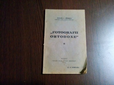 &amp;quot;FOTOGRAFII ORTODOXE&amp;quot; - Teodor P. Pacescu - 1930, 80 p. foto