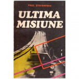 Paul Stefanescu - Ultima misiune - 116599