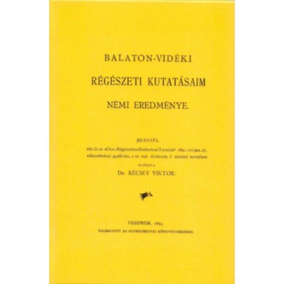 Balaton-vid&amp;eacute;ki r&amp;eacute;g&amp;eacute;szeti kutat&amp;aacute;saim n&amp;eacute;mi eredm&amp;eacute;nye jelent&amp;eacute;s - R&amp;eacute;csey Viktor foto
