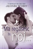 Mă regăsesc &icirc;n noi (Vol. 2) - Paperback brosat - Jasinda Wilder - Epica Publishing