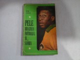 PELE BRAZILIA FOTBALUL SI... SAMBA - Petre CRISTEA